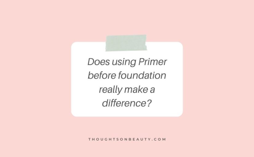 The Benefit of a Primer Under Your Foundation