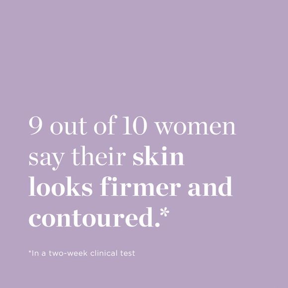 9 out of 10 women say their skin looks firmer and contoured. *
*In a two-week clinical test