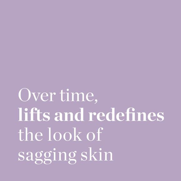 Over time, lifts and redefines the look of sagging skin