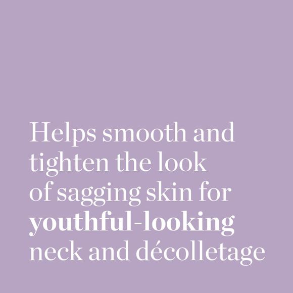 Helps smooth and tighten the look of sagging skin for youthful-looking neck and decolletage